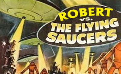 Robert vs Flying Saucers